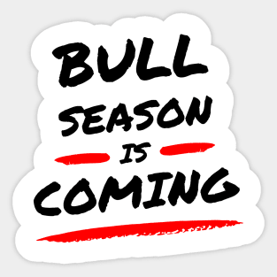 Bull season is coming ! Artwork 1 (Black) Sticker